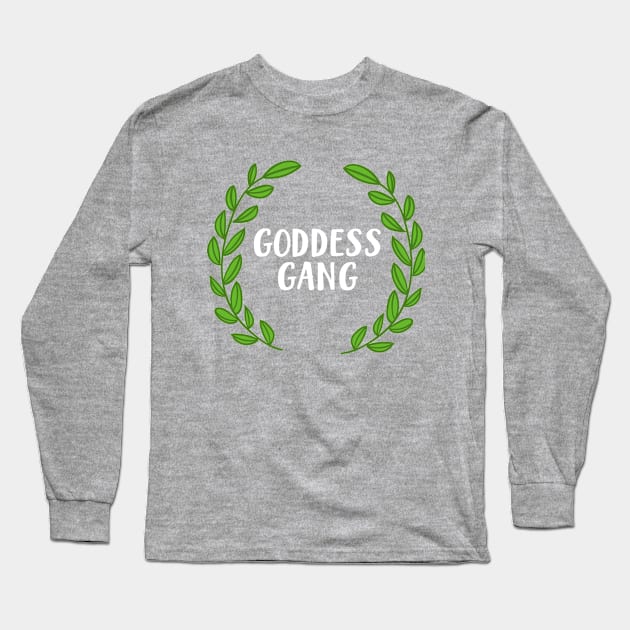 Goddess Gang Long Sleeve T-Shirt by BethTheKilljoy